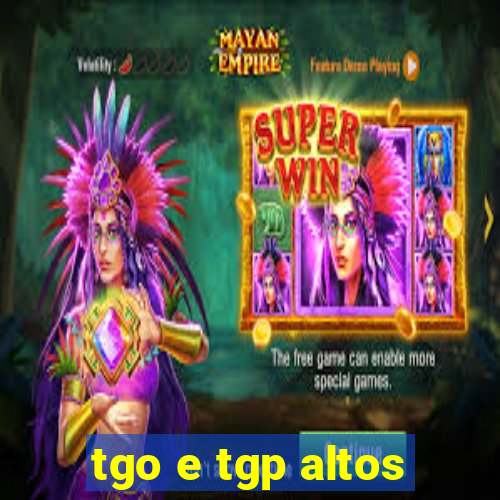 tgo e tgp altos